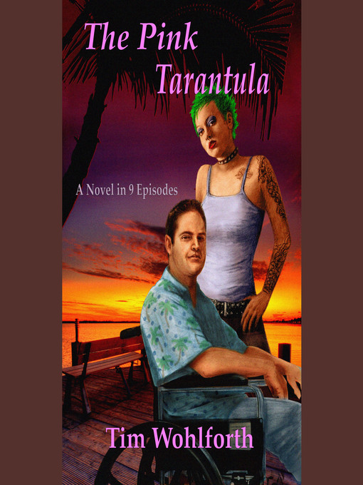 Title details for The Pink Tarantula by Tim Wohlforth - Available